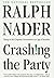 Crashing the Party: Taking on the Corporate Government in an Age of Surrender