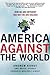 America Against the World: ...