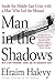 Man in the Shadows: Inside the Middle East Crisis with a Man Who Led the Mossad