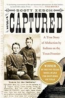 The Captured: A True Story of Abduction by Indians on the Texas Frontier