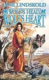 Wolf's Head, Wolf's Heart by Jane Lindskold Wolf's Head, Wolf's Heart by Jane Lindskold