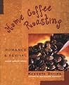 Home Coffee Roasting: Romance and Revival