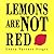 Lemons Are Not Red