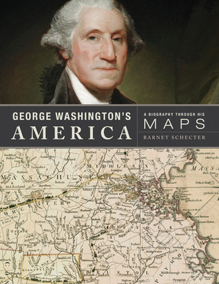 George Washington's America: A Biography Through His Maps (Hardcover)
