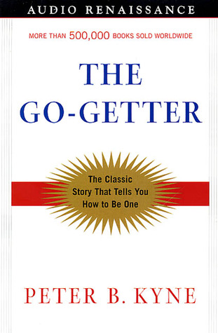 The Go-Getter: A Story That Tells You How To Be One