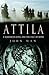 Attila: The Barbarian King Who Challenged Rome