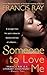 Someone to Love Me by Francis Ray