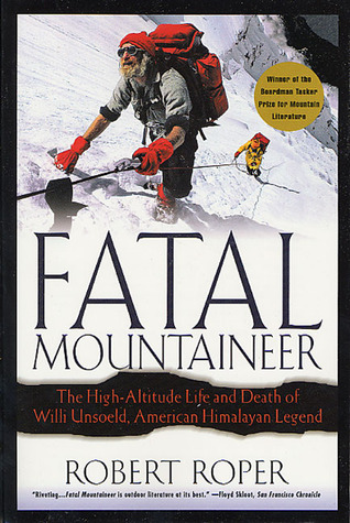Fatal Mountaineer: The High-Altitude Life and Death of Willi Unsoeld, American Himalayan Legend (Paperback)