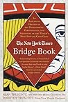 The New York Times Bridge Book: An Anecdotal History of the Development, Personalities, and Strategies of the World's Most Popular Card Game The New York Times Bridge Book: An Anecdotal History of the Development, Personalities, and Strategies of the World's Most Popular Card Game