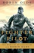 Fighter Pilot: The Memoirs Of Legendary Ace Robin Olds