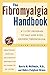 The Fibromyalgia Handbook: A 7-Step Program to Halt and Even Reverse Fibromyalgia