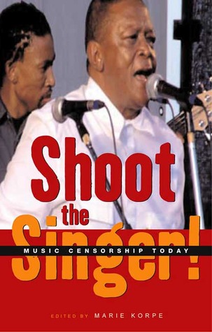 Shoot the Singer!: Music Censorship Today (Paperback)