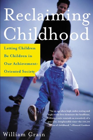 Reclaiming Childhood: Letting Children Be Children in Our Achievement-Oriented Society (Paperback)