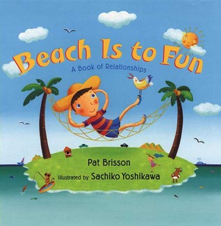 Beach Is to Fun: A Book of Relationships (Hardcover)