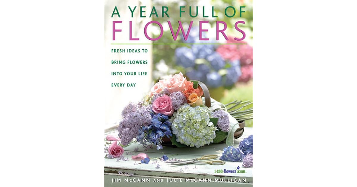 A Year Full of Flowers Fresh Ideas to Bring Flowers Into Your Life
