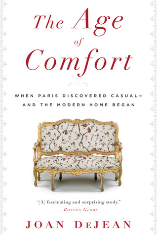 The Age of Comfort: When Paris Discovered Casual—and the Modern Home Began (Paperback)
