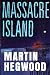 Massacre Island: A Novel