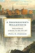 A Shopkeeper's Millennium: Society and Revivals in Rochester, New York, 1815-1837