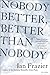 Nobody Better, Better Than Nobody