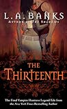 The Thirteenth by L.A. Banks
