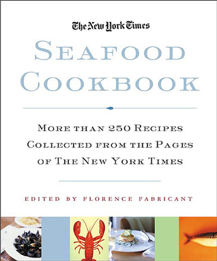The New York Times Seafood Cookbook: 250 Recipes for More than 70 Kinds of Fish and Shellfish (Hardcover)