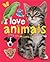 I Love Animals  by Roger Priddy