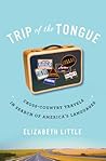 Trip of the Tongue by Elizabeth  Little