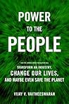 Power to the People: How the Coming Energy Revolution Will Transform an Industry, Change Our Lives, and Maybe Even Save the Planet