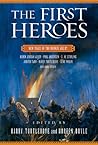 The First Heroes: New Tales of the Bronze Age The First Heroes: New Tales of the Bronze Age