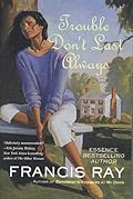 Trouble Don't Last Always: A Novel