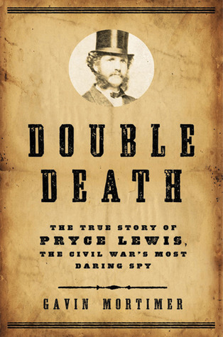 Double Death: The True Story of Pryce Lewis, the Civil War's Most Daring Spy (Hardcover)