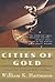 Cities of Gold: A Novel of ...