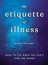 The Etiquette of Illness: What to Say When You Can't Find the Words
