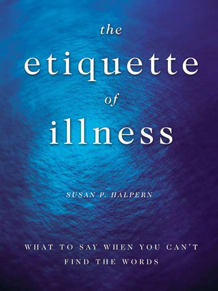 The Etiquette of Illness: What to Say When You Can't Find the Words (Hardcover)