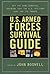 U.S. Armed Forces Survival Guide by John  Boswell