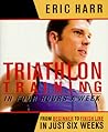 Triathlon Training in Four Hours a Week by Eric Harr