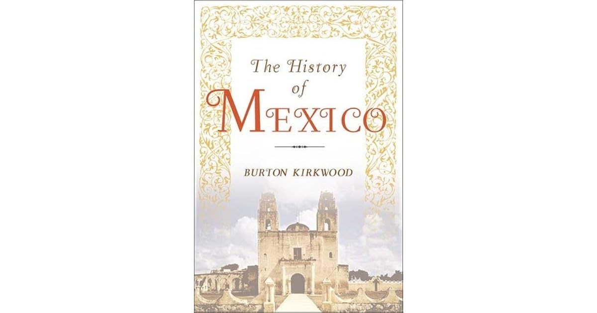 The History of Mexico by Burton Kirkwood