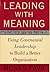 Leading With Meaning: Using...