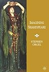 Imagining Shakespeare by Stephen Orgel