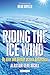 Riding the Ice Wind by Bear Grylls