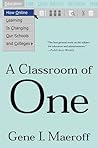 A Classroom of One: How Online Learning Is Changing our Schools and Colleges