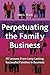 Perpetuating the Family Business by John L. Ward