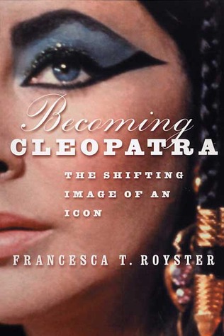 Becoming Cleopatra: The Shifting Image of an Icon (Paperback)