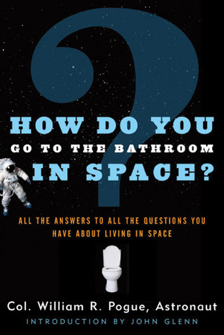 How Do You Go To The Bathroom In Space?: All the Answers to All the Questions You Have About Living in Space (Paperback)