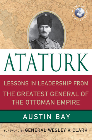 Ataturk: Lessons in Leadership from the Greatest General of the Ottoman Empire