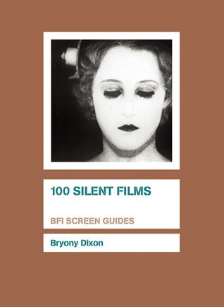 100 Silent Films (BFI Screen Guides)