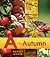 A Is for Autumn by Robert Maass