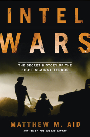 Intel Wars: The Secret History of the Fight Against Terror (Hardcover)