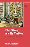 The Story and Its Writer: An Introduction to Short Fiction: Compact Eighth Edition
