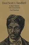 Dred Scott v. Sandford: A Brief History with Documents (The Bedford Series in History and Culture)